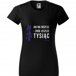 Koszulka damska "Jak nie możesz - zrób jeszcze tysiąc"